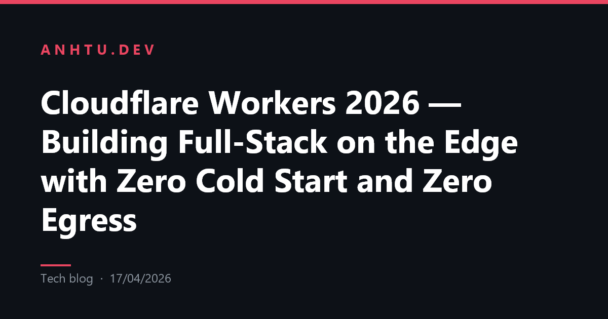 Cloudflare Workers 2026 — Building Full-Stack on the Edge with Zero ...