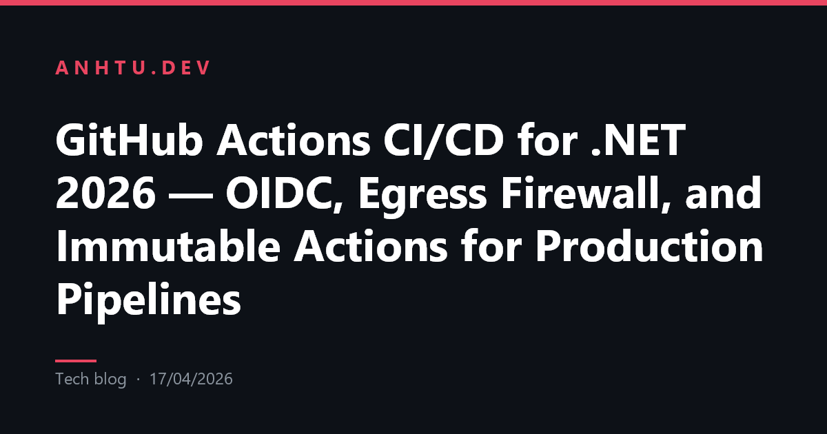GitHub Actions CI/CD for .NET 2026 — OIDC, Egress Firewall, and ...