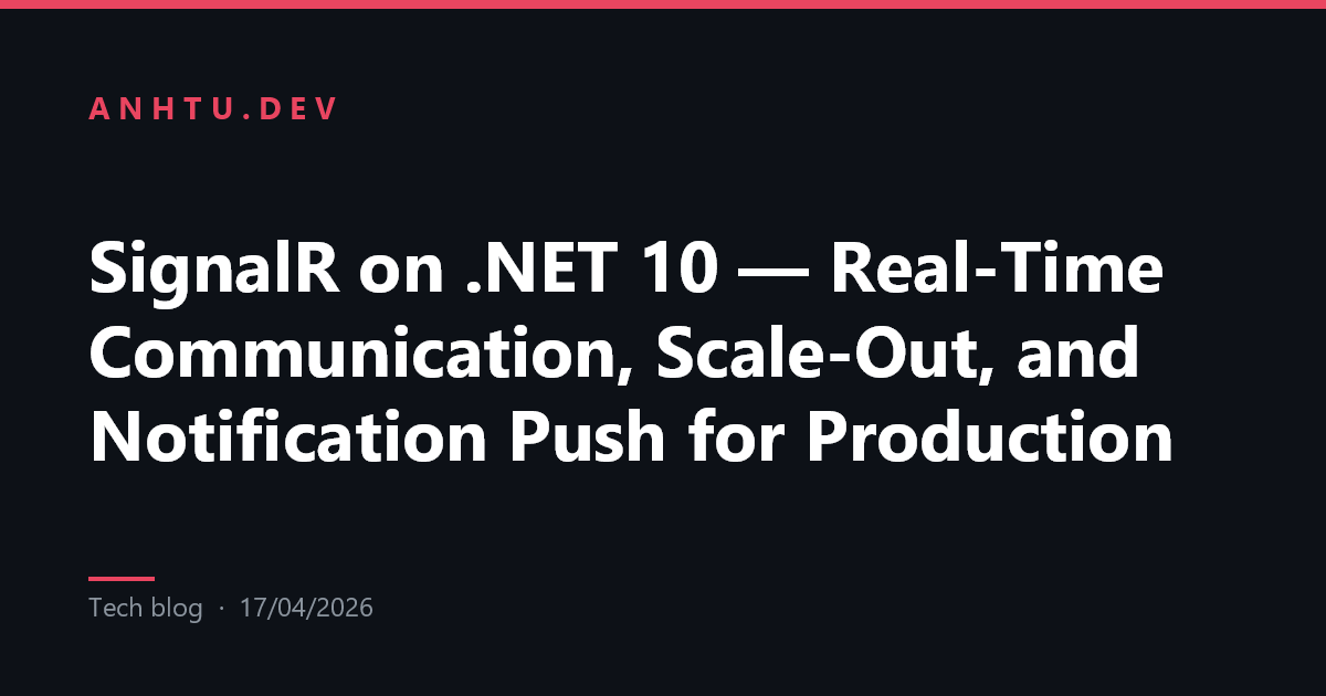 SignalR trên .NET 10 — Real-Time Communication, Scale-Out và ...