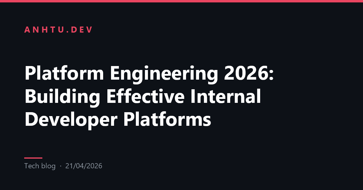 Platform Engineering 2026: Building Effective Internal Developer ...