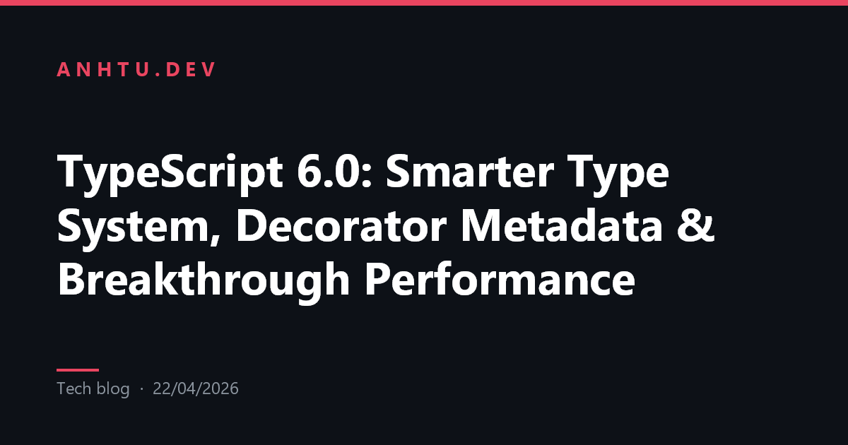 TypeScript 6.0: Smarter Type System, Decorator Metadata & Breakthrough ...