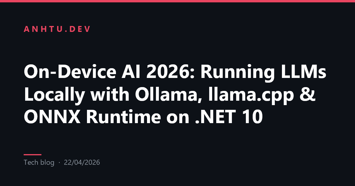 On-Device AI 2026: Chạy LLM Cục Bộ với Ollama, llama.cpp và ONNX ...