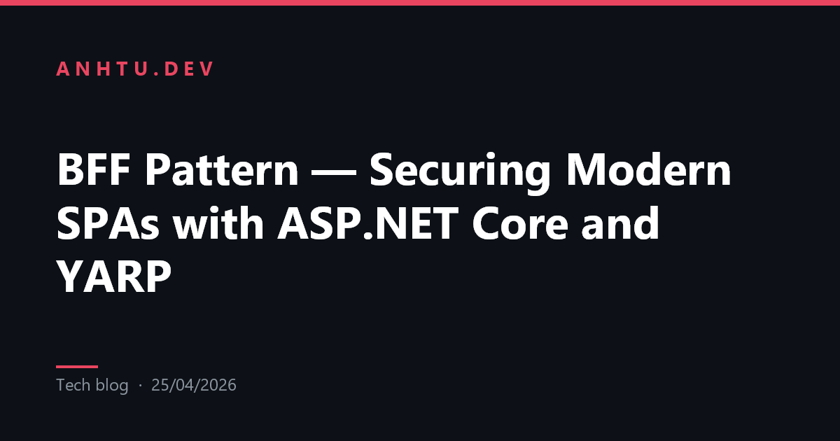 BFF Pattern — Bảo mật SPA hiện đại với ASP.NET Core và YARP | AnhTu.dev
