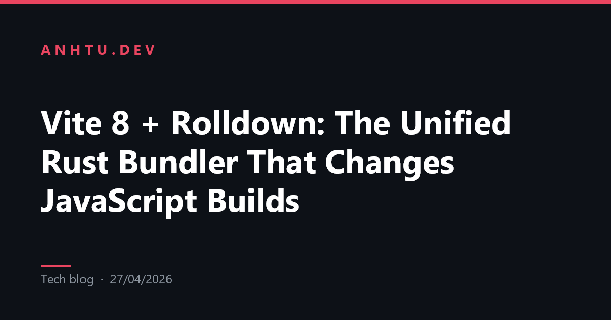 Vite 8 + Rolldown: The Unified Rust Bundler That Changes JavaScript ...