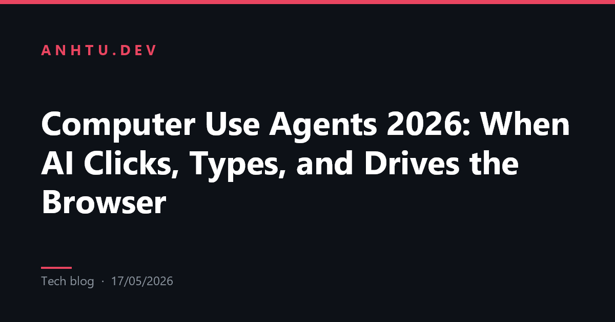 Computer Use Agents 2026: When AI Clicks, Types, and Drives the Browser ...